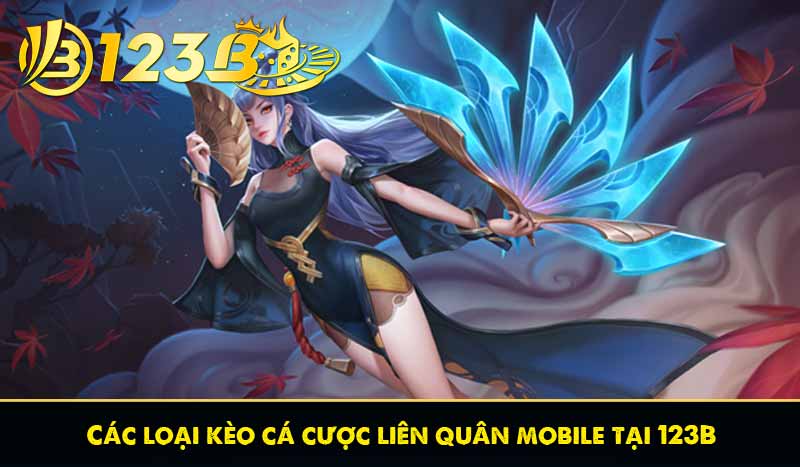 Các loại kèo cá cược liên quân mobile tại 123B
