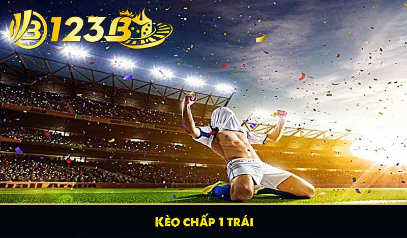 Kèo chấp 1 trái
