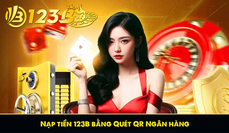 Nạp tiền 123B bằng Quét QR Ngân hàng