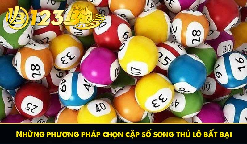 Những phương pháp chọn cặp số song thủ lô bất bại