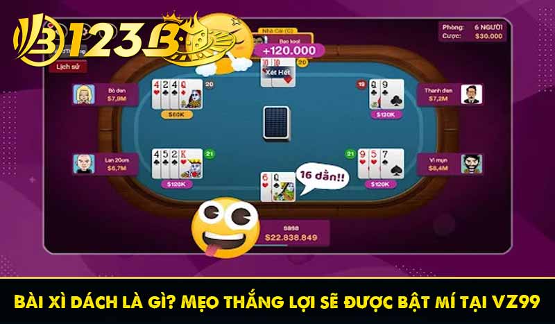 Bài xì dách là gì? Mẹo thắng lợi sẽ được bật mí tại VZ99