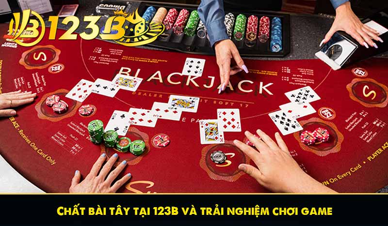 Chất bài tây tại 123B và trải nghiệm chơi game