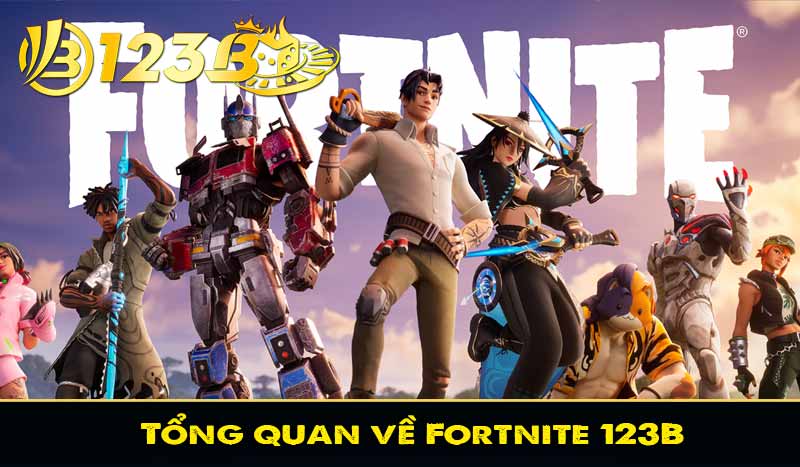 Tổng quan về Fortnite 123B