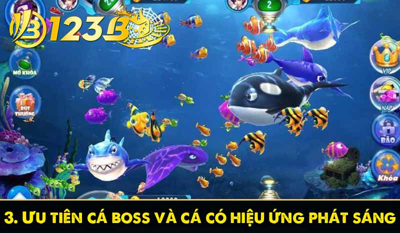 3. Ưu tiên cá boss và cá có hiệu ứng phát sáng