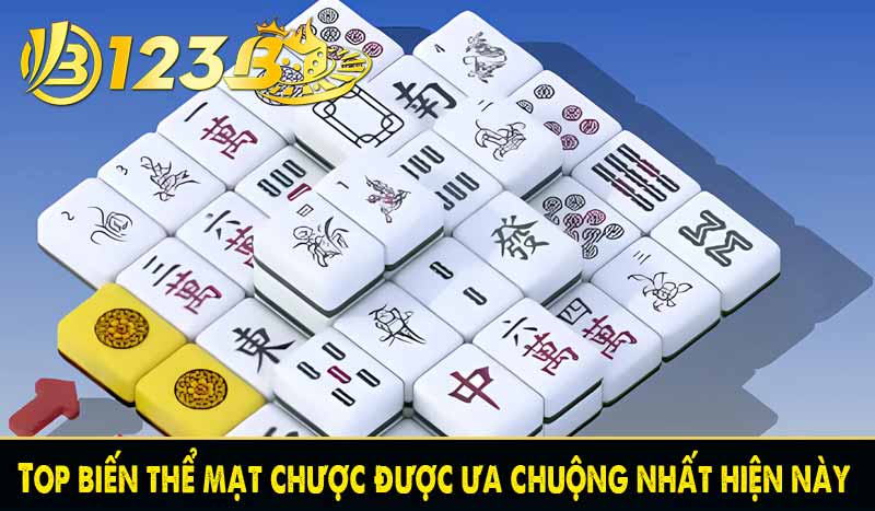 Top biến thể mạt chược được ưa chuộng nhất hiện này